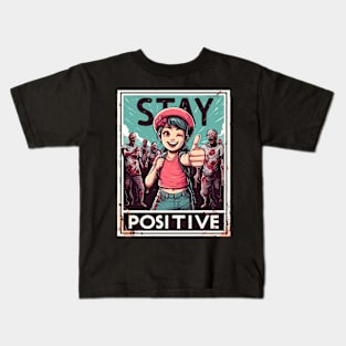 Stay positive even during the zombie apocalypse Kids T-Shirt